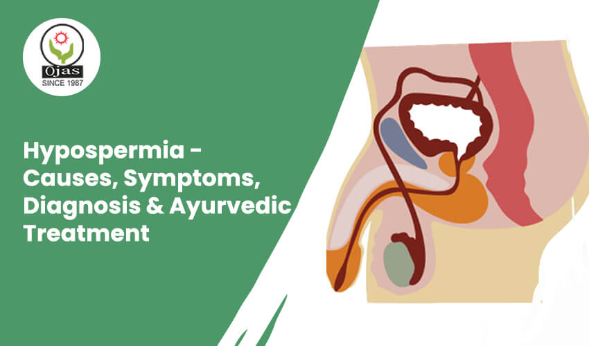 Hypospermia - Causes, Symptoms, Diagnosis & Ayurvedic Treatment